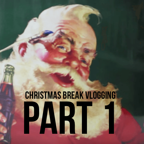 Christmas Break Vlogging - Part 1