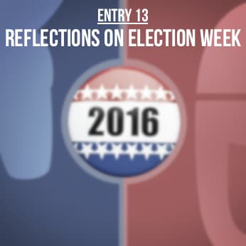 Entry 13 - A Teacher's Reflection on Election Week