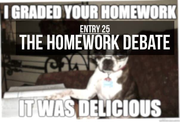 Entry 25 - The Homework Debate