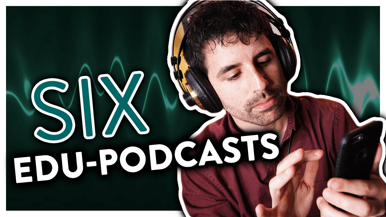 6 EDU-PODCASTS Every Educator Should Listen to in 2019