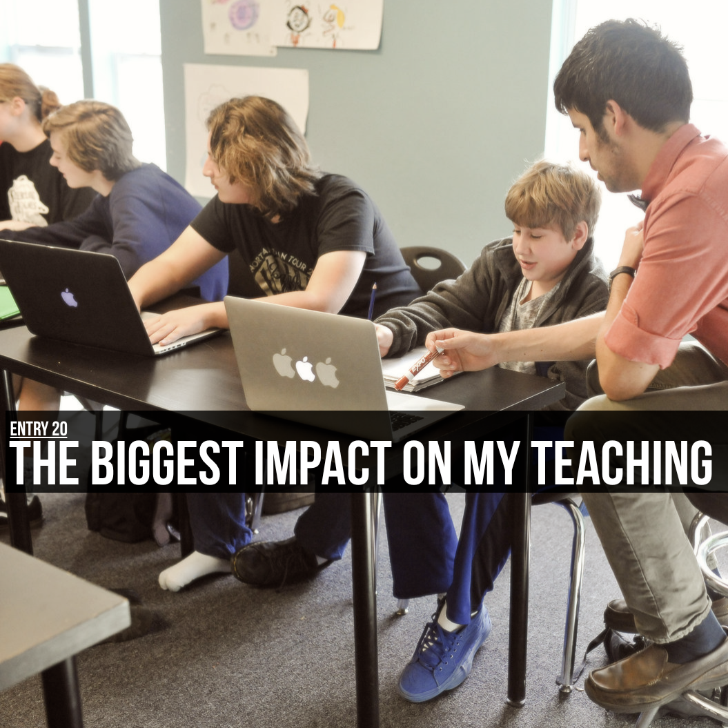 Entry 20 – The Biggest Impact on My Teaching